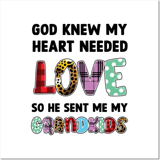 God Knew My Heart Needed Love So He Sent Me My Grandkids Wall Art by Happy Solstice